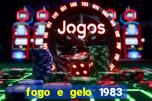 fogo e gelo 1983 dublado download